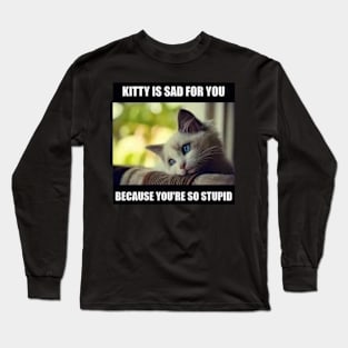 Sad Kitty Long Sleeve T-Shirt